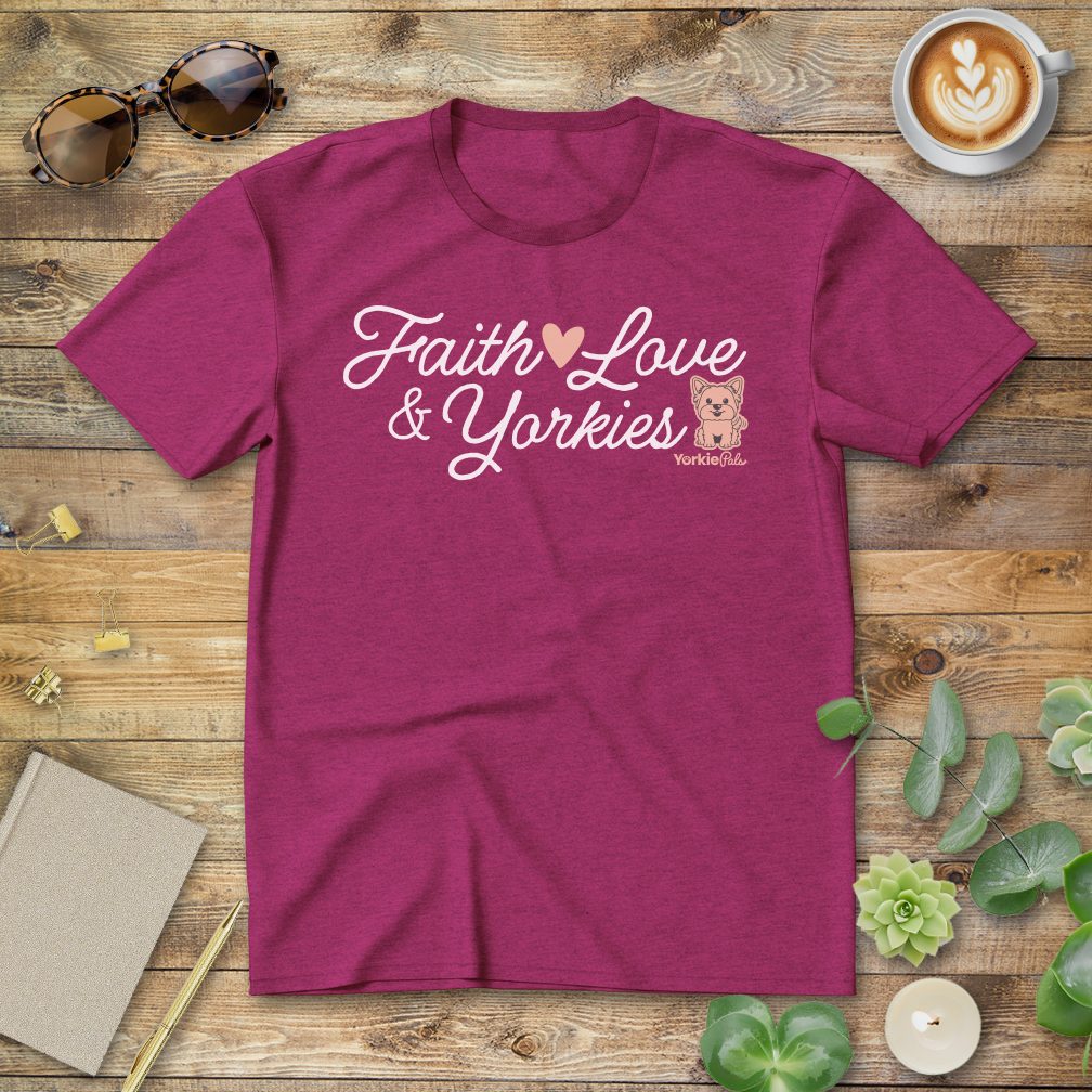 Faith Love & Yorkies T-Shirt