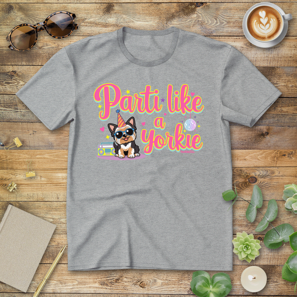 Party Like a Yorkie T-Shirt