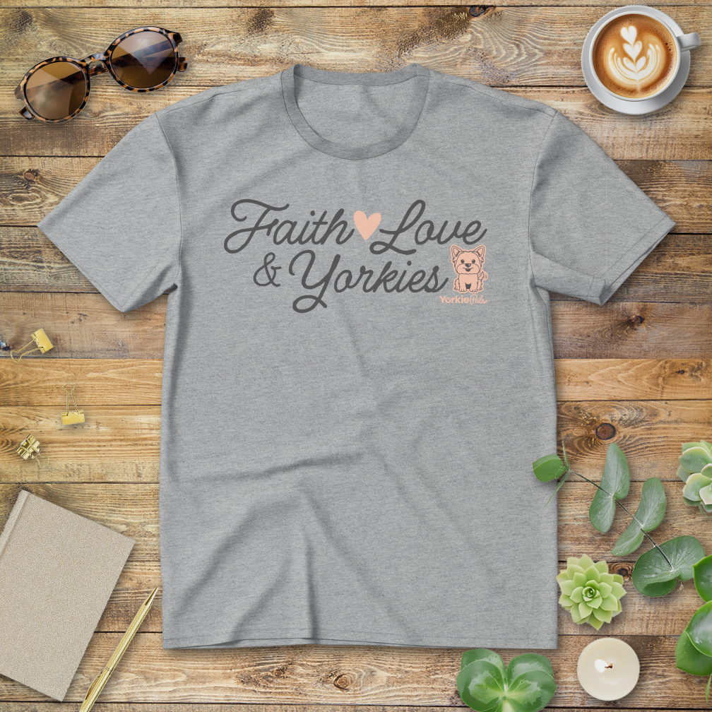 Faith Love & Yorkies T-Shirt